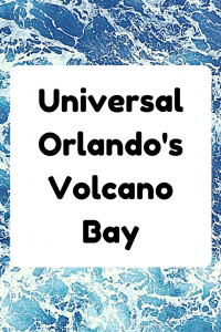 Volcano Bay at Universal Orlando-Innovative Water Theme Park Experience